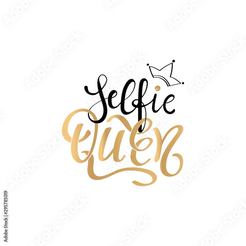 Selfie Queen - Hand drawn typography poster with crown.