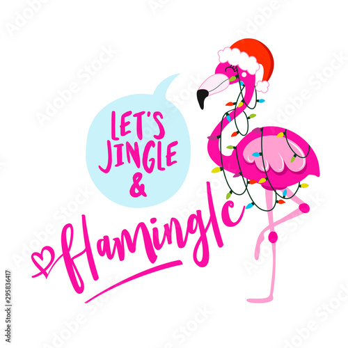 Let's jingle and flamingle - Calligraphy phrase for Christmas with cute flamingo girl. Hand drawn lettering for Xmas greetings cards, invitations. Good for t-shirt, mug, scrap booking, gift.
