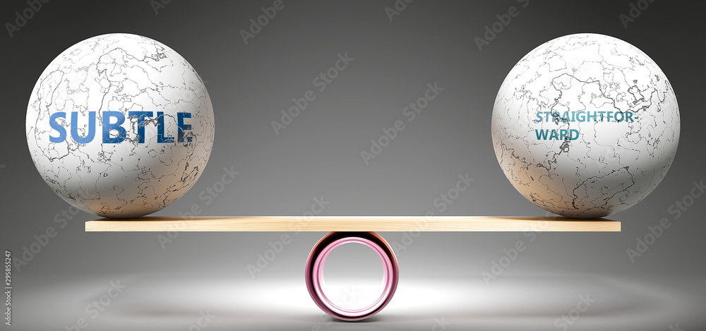 Subtle and straightforward in balance - pictured as balanced balls on scale that symbolize harmony and equity between Subtle and straightforward that is good and beneficial., 3d illustration