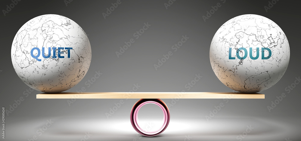 Quiet and loud in balance - pictured as balanced balls on scale that symbolize harmony and equity between Quiet and loud that is good and beneficial., 3d illustration