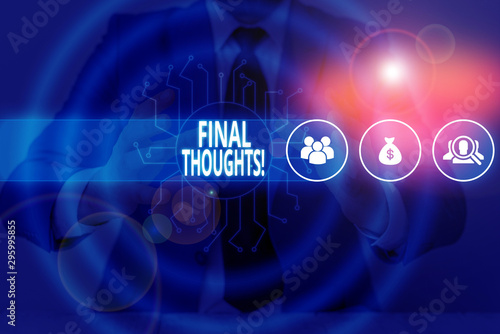 Text sign showing Final Thoughts. Business photo text should be last few sentences within your conclusions Male human wear formal work suit presenting presentation using smart device photo