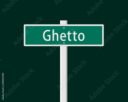 Ghetto - traffic sign and  streetsign marks excluded, marginalized, deprived, impoverished and segregated suburb, district, neighborhood and part of the city and town. vector illustration