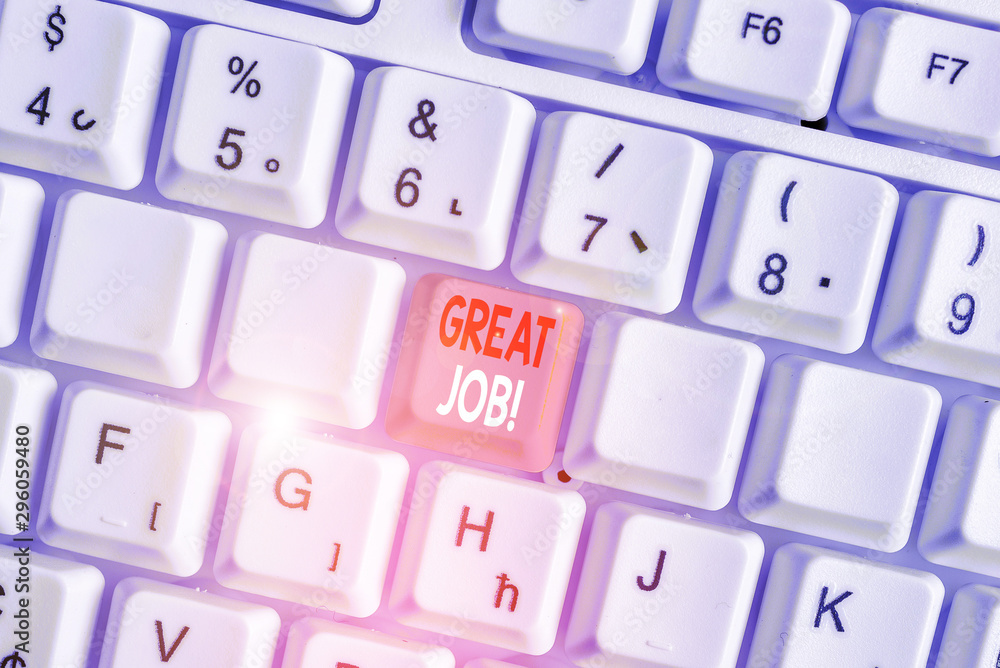 Writing note showing Great Job. Business concept for sed for telling someone that they have done something well White pc keyboard with note paper above the white background Writing note showing Great Job. Business concept for sed for telling someone that they have done something well White pc keyboard with note paper above the white background