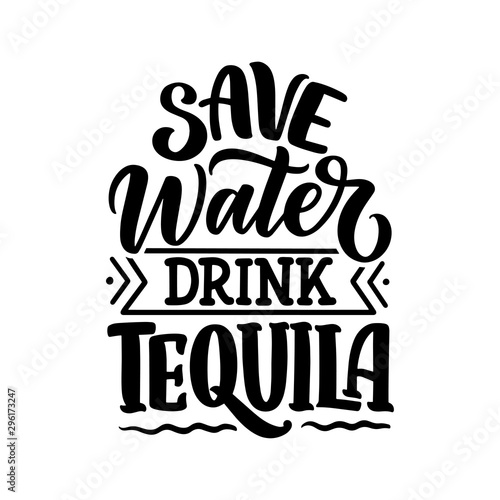 Lettering poster with quote about tequila in vintage style. Calligraphic banner and t shirt print. Hand Drawn placard for pub or bar menu design. Vector