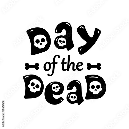 Day of the dead vector illustration. The black lettering for postcard or celebration design on white background
