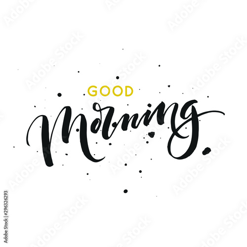 Good morning card. Modern brush calligraphy. Ink illustration. Isolated on white background.