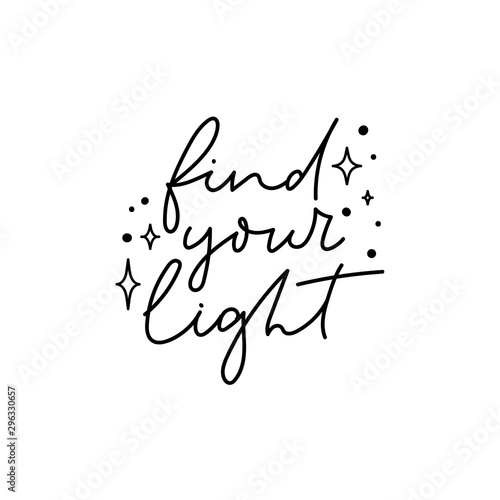 Find your light inspiration lettering postcard vector illustration. Card with motivational thinking phrase in black color and glow symbols. Poster with positive calligraphy words