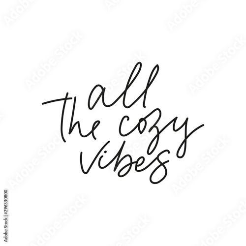 All the cozy vibes inspirational lettering on white background vector illustration. Postcard with curvy slogan on white. Handwritten phrase in black color