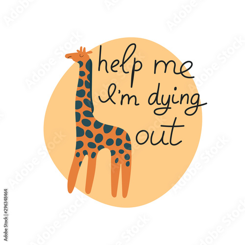 Help me I'm dying out hand drawn lettering. Killing animals concept for poster, card or print. Poaching