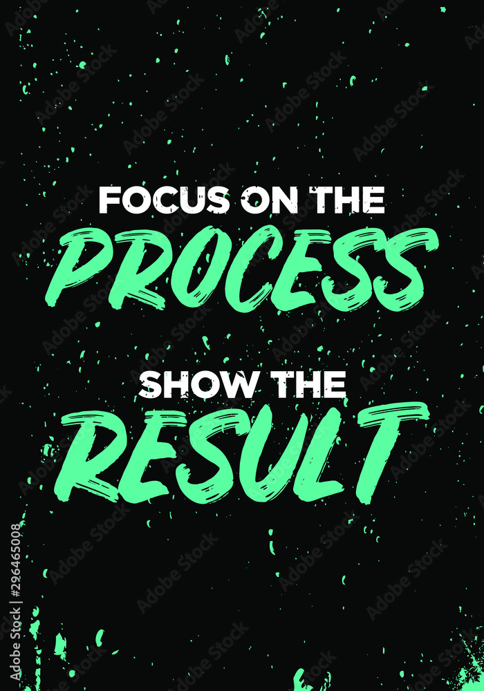 focus on process show result motivational quotes grunge style vector design
