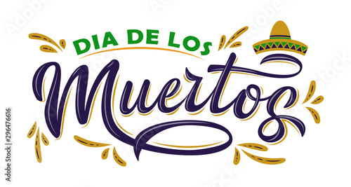 Dia de Los Muertos lettering sign. Inscription Day of the Dead with colorful splash elements and sombrero isolated on white background. Vector illustration for cards, banner, poster, invitation