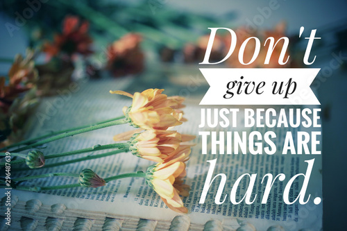 Φωτογραφία Inspirational motivational quote - Do not give up just because things are hard