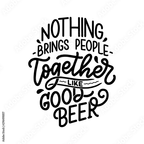 Lettering poster with quote about beer in vintage style. Calligraphic banner and t shirt print. Hand Drawn placard for pub or bar menu design. Vector