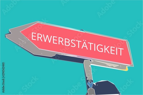 Erwerbstätigkeit. Wegweiser rotes Schild. Pfeil Richtung nach links.