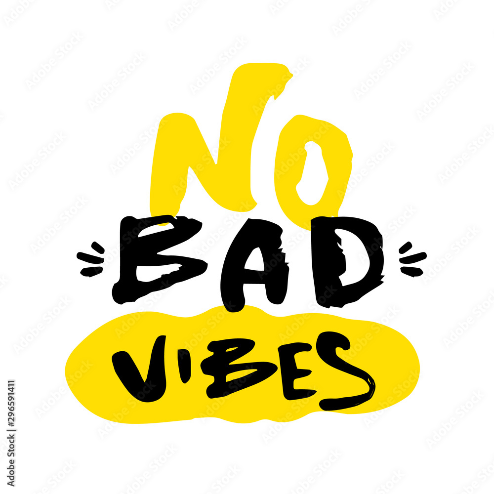 NO bad Vibes slogan for t-shirt, poster, greeting card. Vector typography design, positive quote NO bad Vibes slogan for t-shirt, poster, greeting card. Vector typography design, positive quote