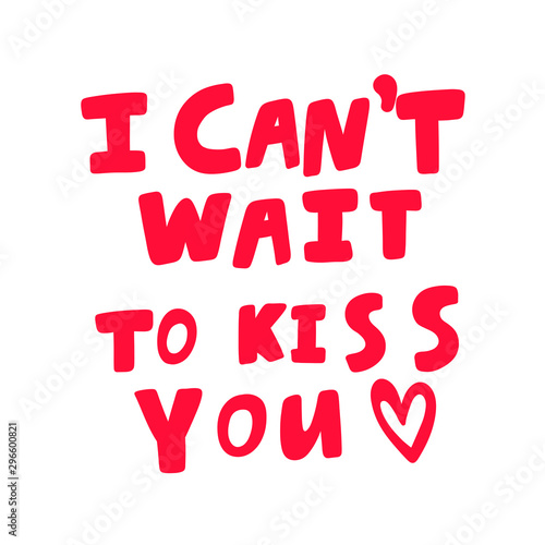 I can not wait to kiss you. Valentines day Sticker for social media content. Vector hand drawn illustration design.  photo