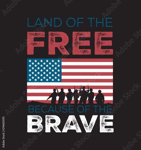 Land of the Free Because of the Brave Silhouette of Military on USA United States American Flag Background with Words Lettering Graphic Design Vector Tee Shirt T-Shirt Poster photo