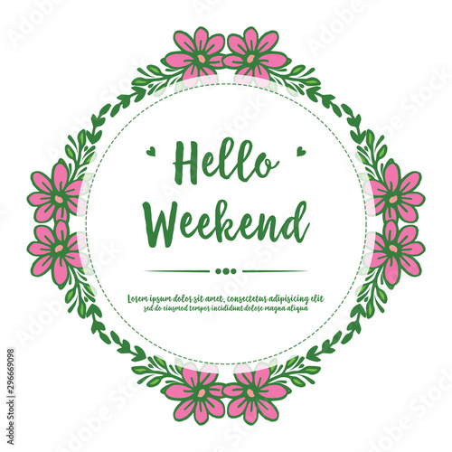Vintage card hello weekend, with green leaves frame background and pink flower. Vector
