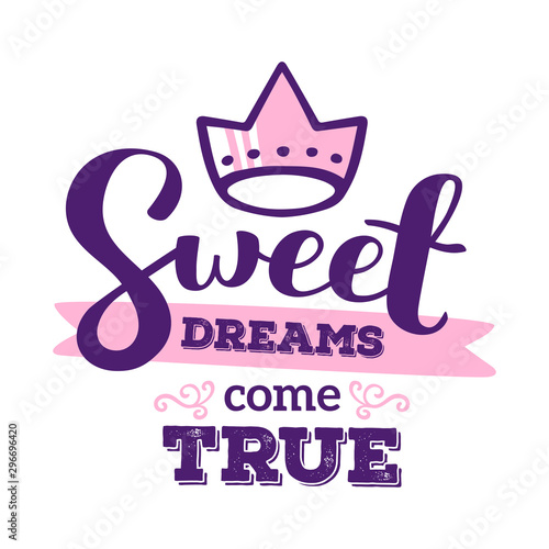 Sweet dreams come true - pink and blue color handwritten vector lettering with crown on white background.