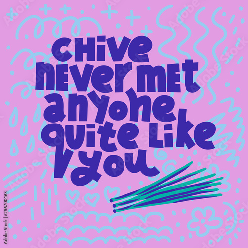 Chive Never Met Anyone Quite Like You, square card