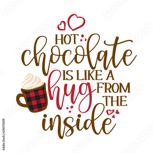 Hot chocolate is like a hug from the inside - Hand drawn vector illustration. Autumn color poster. Good for scrap booking, posters, greeting cards, banners, textiles, gifts, shirts, mugs or other gift
