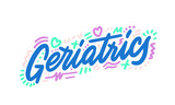 Geriatrics. Inscription medical term isolated on white background. Vector illustration.