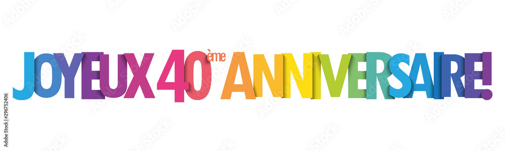 Bannière typographique arc-en-ciel JOYEUX 40eme ANNIVERSAIRE Bannière typographique arc-en-ciel JOYEUX 40eme ANNIVERSAIRE