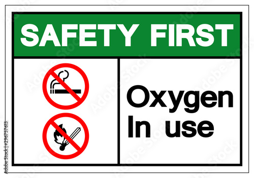 Safety First Oxygen In Use Symbol Sign, Vector Illustration, Isolated On White Background Label. EPS10