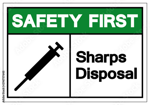 Safety First Sharps Disposal Symbol Sign, Vector Illustration, Isolated On White Background Label . EPS10
