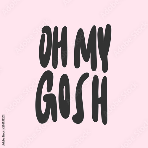 Oh my gosh. Sticker for social media content. Vector hand drawn illustration design. 