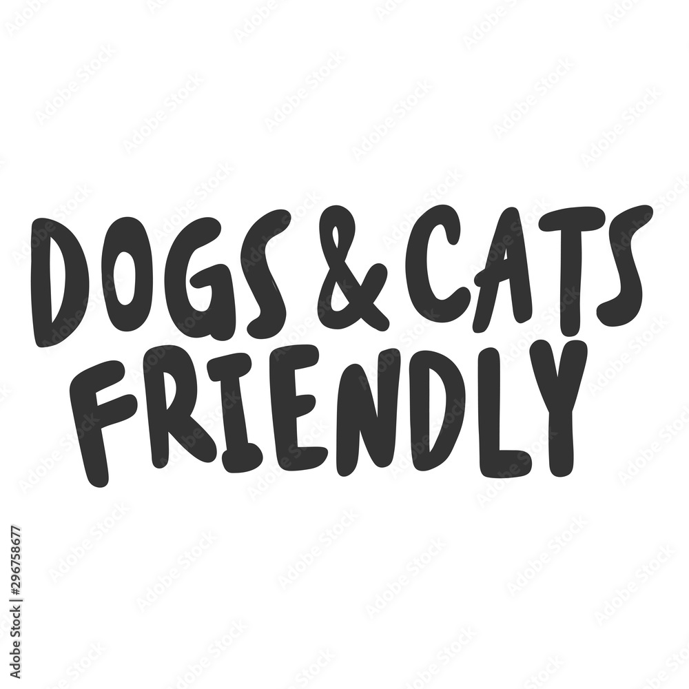Dogs and cats friendly. Sticker for social media content. Vector hand drawn illustration design. Dogs and cats friendly. Sticker for social media content. Vector hand drawn illustration design.