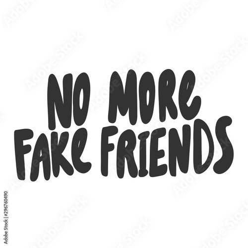 No more fake friends. Sticker for social media content. Vector hand drawn illustration design. 