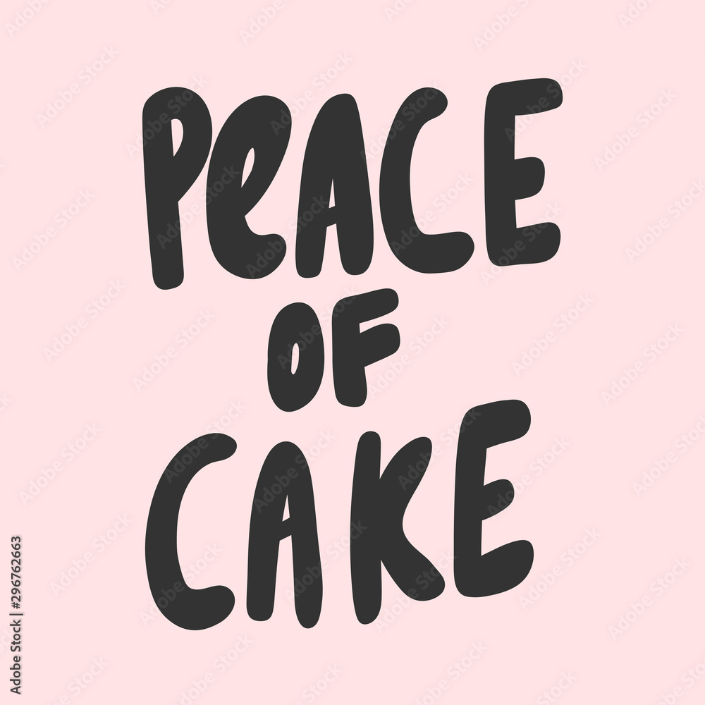 Peace of cake. Sticker for social media content. Vector hand drawn illustration design. Peace of cake. Sticker for social media content. Vector hand drawn illustration design.