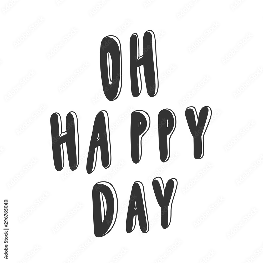 Oh happy day. Sticker for social media content. Vector hand drawn illustration design. Oh happy day. Sticker for social media content. Vector hand drawn illustration design.
