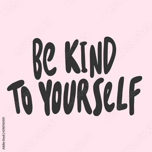 Be kind to yourself. Sticker for social media content. Vector hand drawn illustration design. 