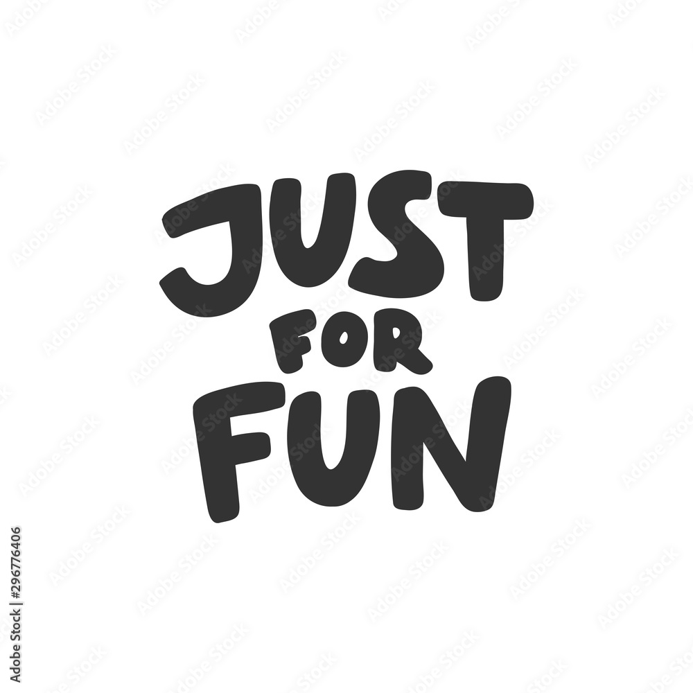 Just for fun. Sticker for social media content. Vector hand drawn illustration design. Just for fun. Sticker for social media content. Vector hand drawn illustration design.