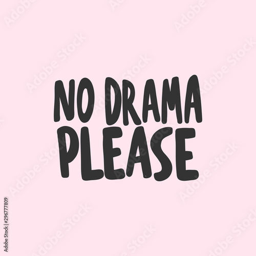 No drama please. Sticker for social media content. Vector hand drawn illustration design. 
