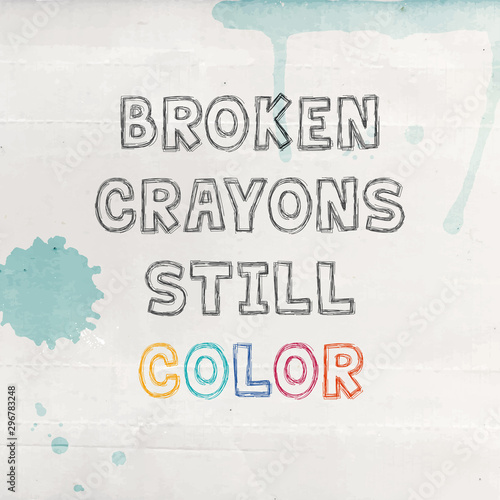 Poster with lettering - Broken Crayons Still Color