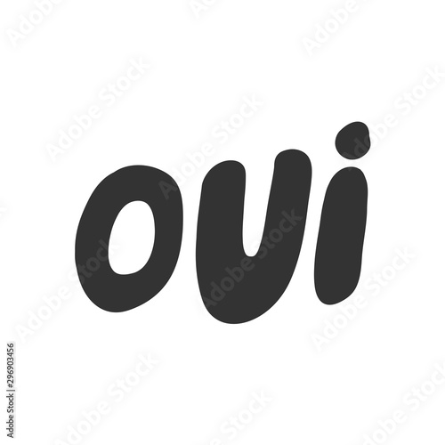 Oui word yes in french language. Vector hand drawn illustration sticker with cartoon lettering. Good as a sticker, video blog cover, social media message, gift cart, t shirt print design.