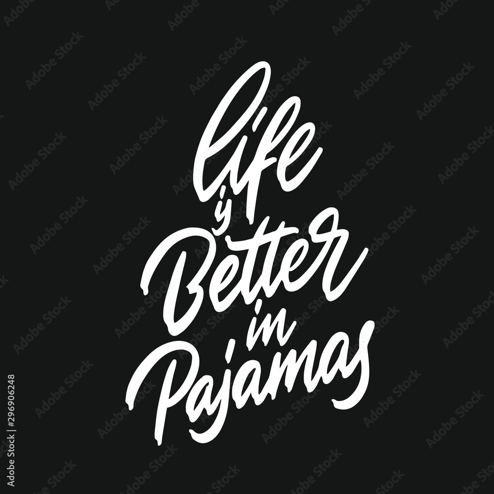 Life is better in pyjamas. Modern lettering poster. Hand drawn quote. World Sleep Day card. Grunge texture font. Cozy phrase, pyjama party card, girly postcard. Life is better in pyjamas. Modern lettering poster. Hand drawn quote. World Sleep Day card. Grunge texture font. Cozy phrase, pyjama party card, girly postcard.