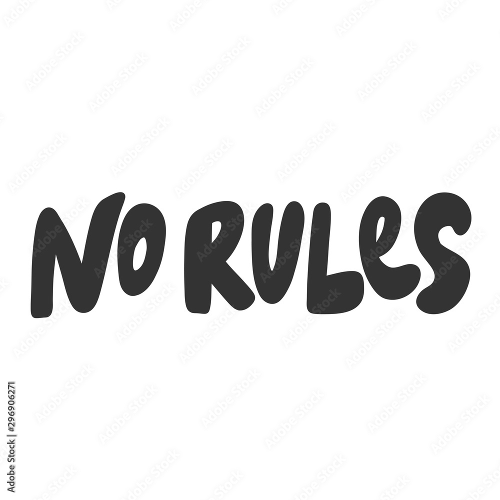 No rules. Vector hand drawn illustration sticker with cartoon lettering. Good as a sticker, video blog cover, social media message, gift cart, t shirt print design. No rules. Vector hand drawn illustration sticker with cartoon lettering. Good as a sticker, video blog cover, social media message, gift cart, t shirt print design.