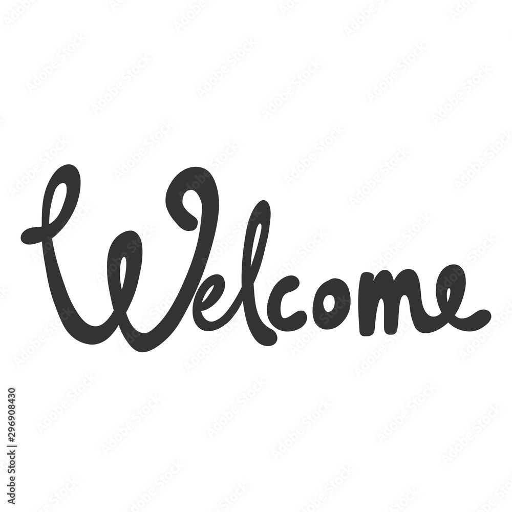 Welcome. Vector hand drawn illustration sticker with cartoon lettering. Good as a sticker, video blog cover, social media message, gift cart, t shirt print design. Welcome. Vector hand drawn illustration sticker with cartoon lettering. Good as a sticker, video blog cover, social media message, gift cart, t shirt print design.