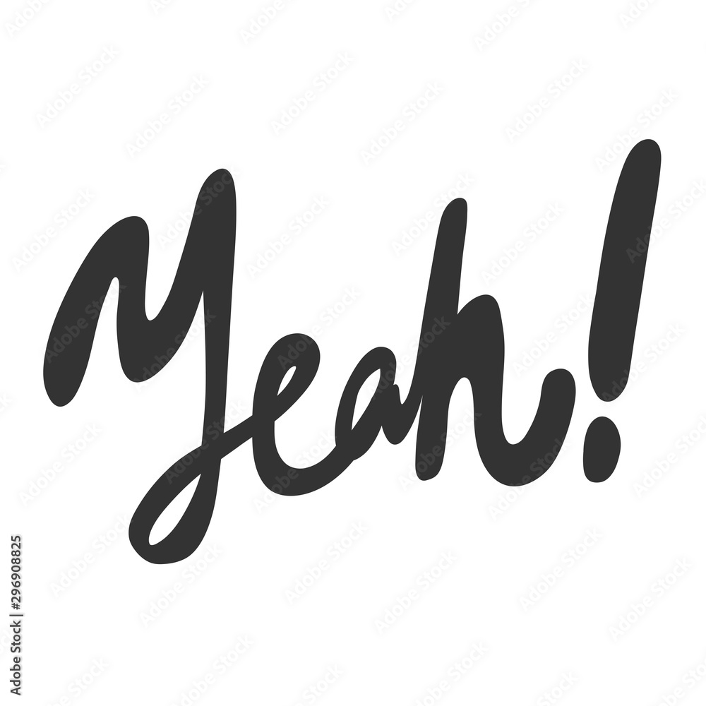 Yeah. Vector hand drawn illustration sticker with cartoon lettering. Good as a sticker, video blog cover, social media message, gift cart, t shirt print design. Yeah. Vector hand drawn illustration sticker with cartoon lettering. Good as a sticker, video blog cover, social media message, gift cart, t shirt print design.
