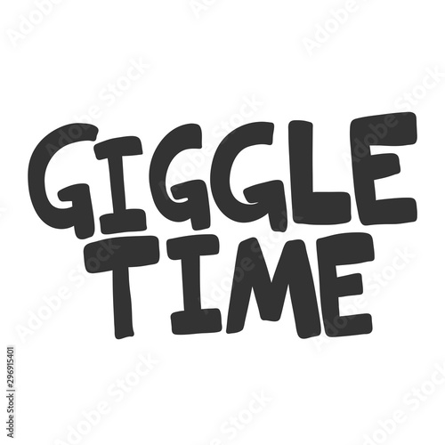 Giggle time. Vector hand drawn illustration sticker with cartoon lettering. Good as a sticker, video blog cover, social media message, gift cart, t shirt print design.