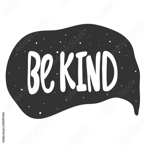 Be kind. Vector hand drawn illustration sticker with cartoon lettering. Good as a sticker, video blog cover, social media message, gift cart, t shirt print design.