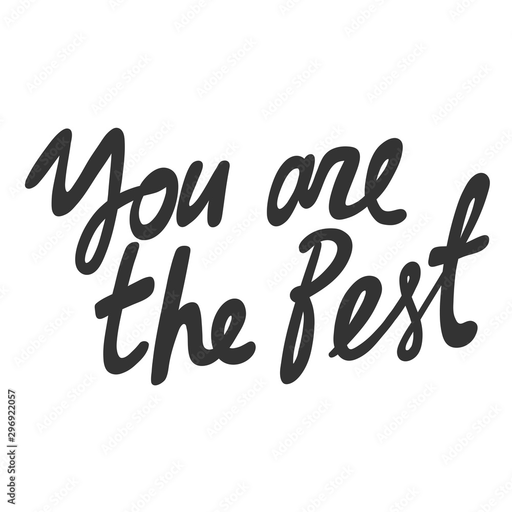 You are the best. Vector hand drawn illustration sticker with cartoon lettering. Good as a sticker, video blog cover, social media message, gift cart, t shirt print design. You are the best. Vector hand drawn illustration sticker with cartoon lettering. Good as a sticker, video blog cover, social media message, gift cart, t shirt print design.