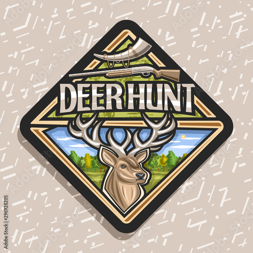 Vector logo for Deer Hunt, black decorative rhomb stamp with cartoon white-tailed deer head on trees background, signage for hunting club with original typeface for words deer hunt, horn and old rifle