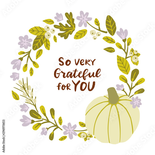 So very grateful for you. Floral frame with pumpkin. Hand drawn lettering illustration.