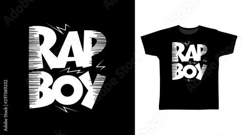 Rap boy stylish t-shirt and apparel trendy design with simple typography, good for T-shirt graphics, poster, print and other uses.