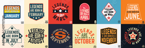 Legends are born in various months vintage typography set. Design for the badge, tee stamp, applique, label, t-shirt print, jeans, and casual wear. Vector illustration